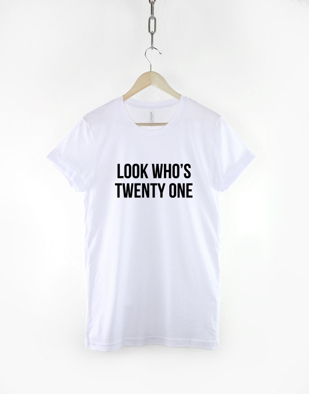 21st Birthday Gift - 21st Birthday Shirt - 21st Birthday TShirt - 21 Birthday T-Shirt - 21 Years Old - Look Who's Twenty One