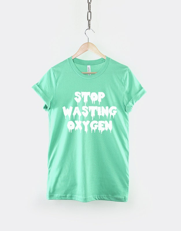 Pastel Goth Shirt - Stop Wasting Oxygen Pastel Goth Clothing Mint