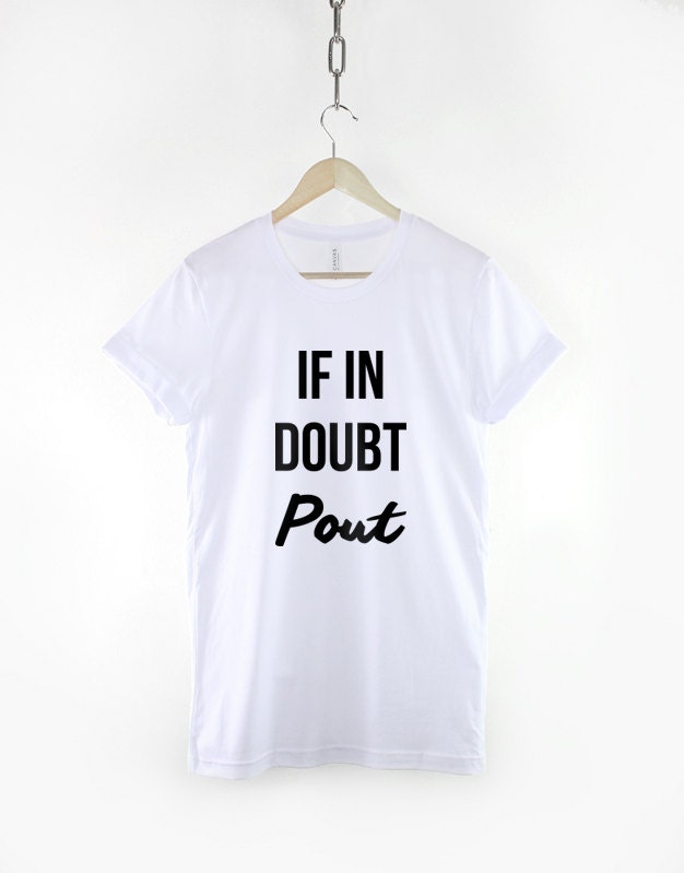 If In Doubt Pout T-Shirt - Sassy Slogan Shirt