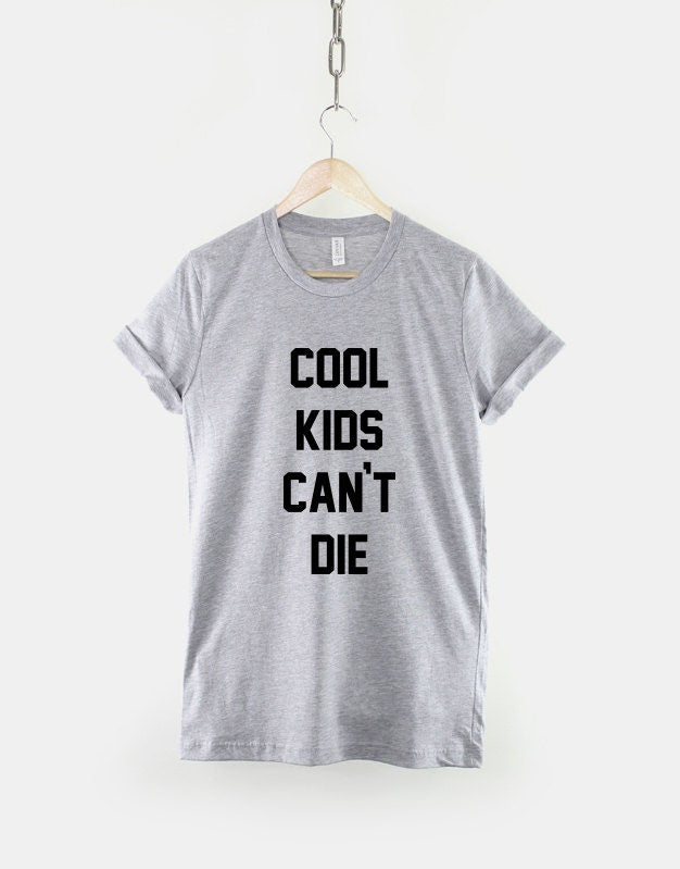 Cool Kids Cant Die Fashion Slogan T-Shirt