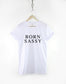 Born Sassy Fashion T-Shirt - Sassy Since Birth Shirt Diva Streetwear TShirt