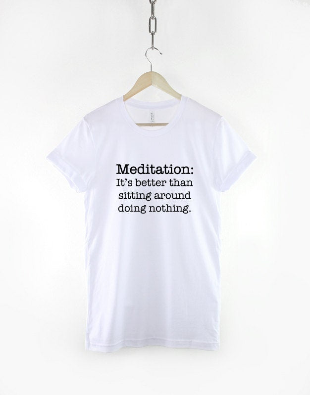 Meditation T-Shirt - Meditate Slogan Shirt