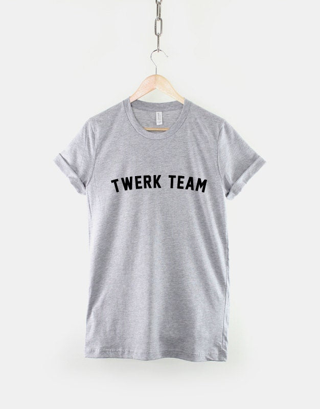 Twerking T-Shirt - Twerk Team T-Shirt - Twerk Shirt