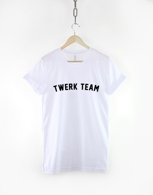 Twerking T-Shirt - Twerk Team T-Shirt - Twerk Shirt