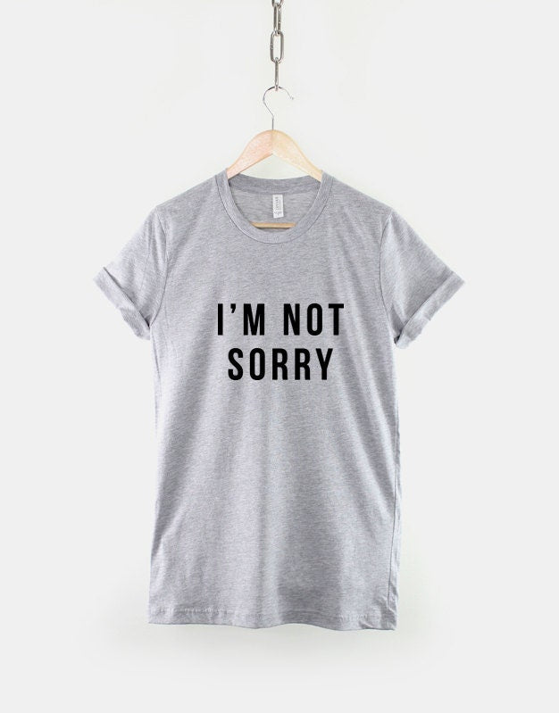 I'm Not Sorry T-Shirt Girls Streetwear T Shirt