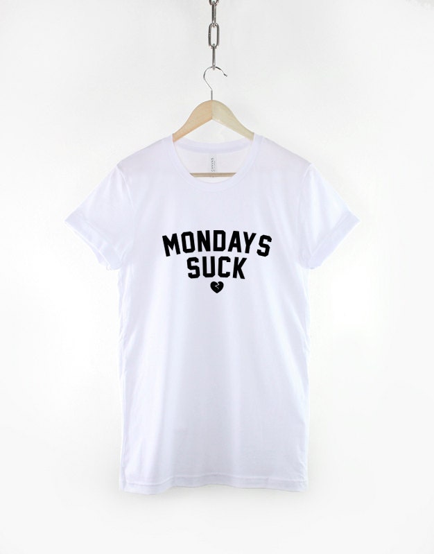 Mondays Suck T-Shirt I Hate Mondays T Shirt