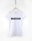 Whatever T-Shirt - Attitude Funny Hipster Slogan TShirt