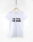 I'm With The Band T-Shirt Fangirl Concert T Shirt