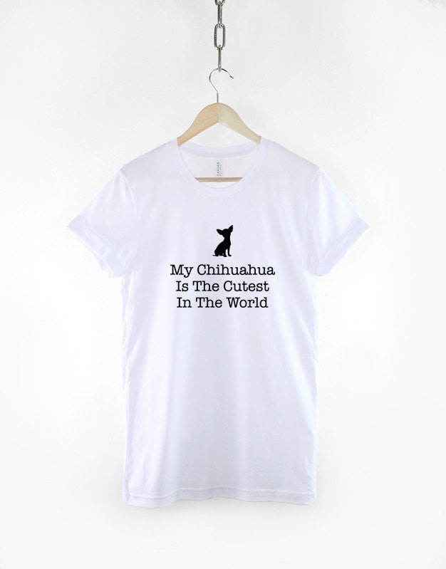 My Chihuahua Chiwawa Is The Cutest In The World Dog T-Shirt