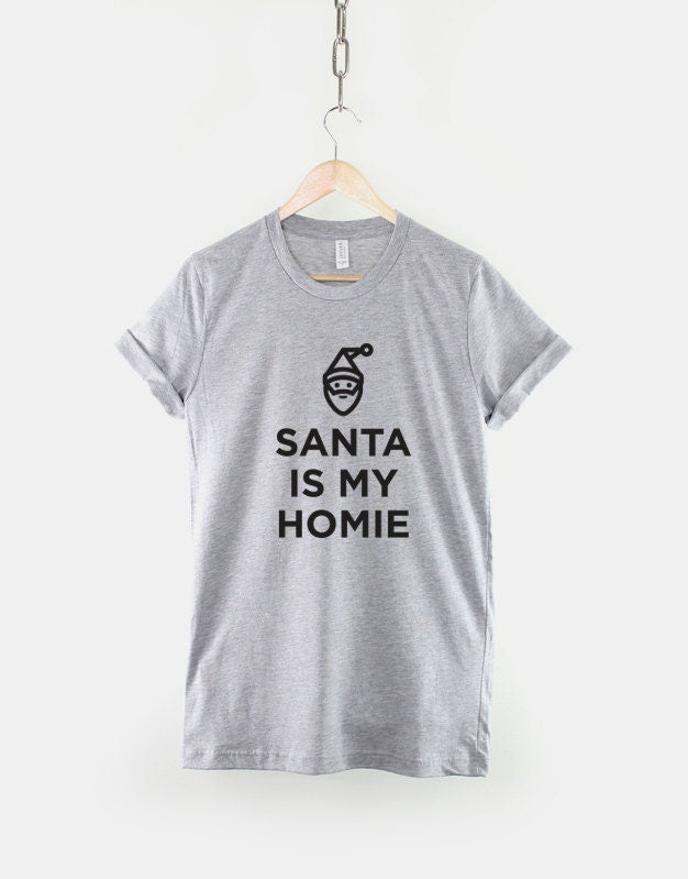 Santa Is My Homie Tshirt - Christmas XMas T-Shirt - Funny Christmas T Shirt