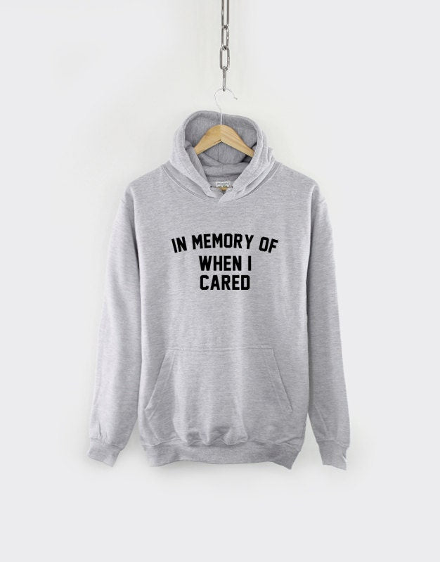 In Memory Of When I Cared Streetwear Hoodie