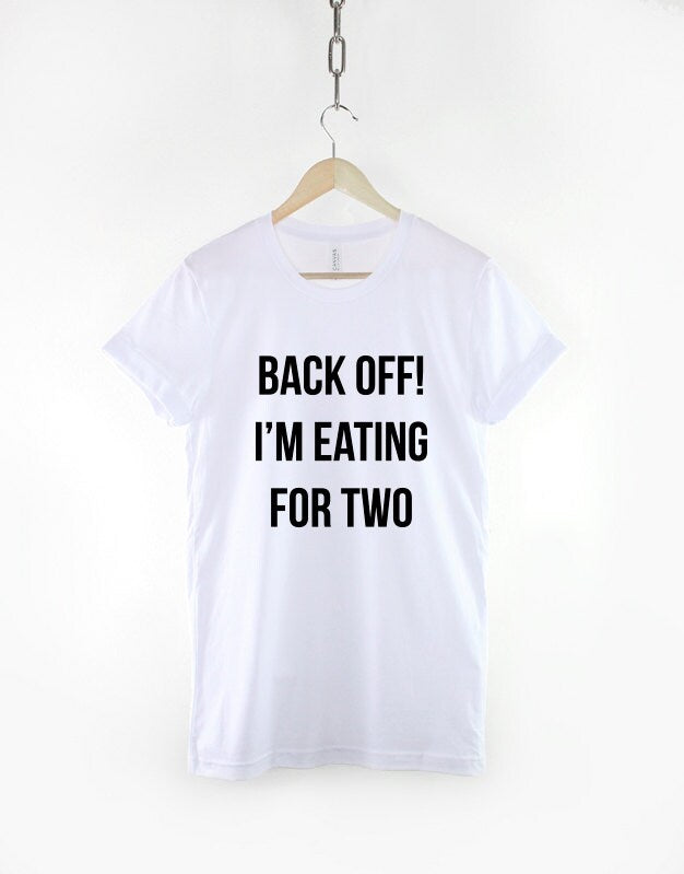 Funny Pregnant T-Shirt - Back Off I'm Eating For Two Tshirt - Baby Boy Girl Maternity Slogan T Shirt