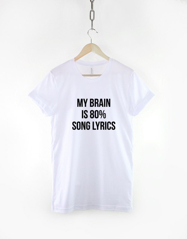 Music T-Shirt - Music Fan Shirt - Music Lover T-Shirt - My Brain Is 80% Song Lyrics Shirt - Music TShirt