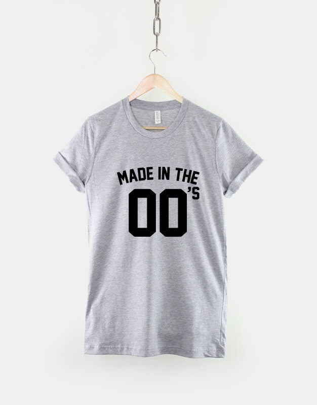 Made In The 00s T-Shirt - Born 00 s Noughties Naughties Birth Year Baby Birthday Noughtys Naughtys T Shirt 2000 2001 2002 2003 2004 2005