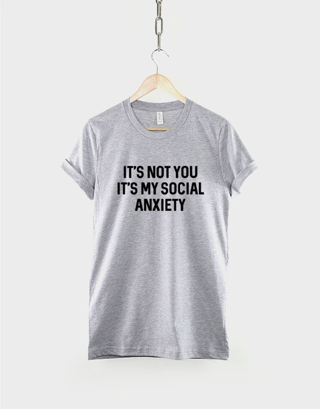 Social Anxiety T-Shirt - It's Not You It's My Social Anxiety TShirt - Socially Awkward T-Shirt