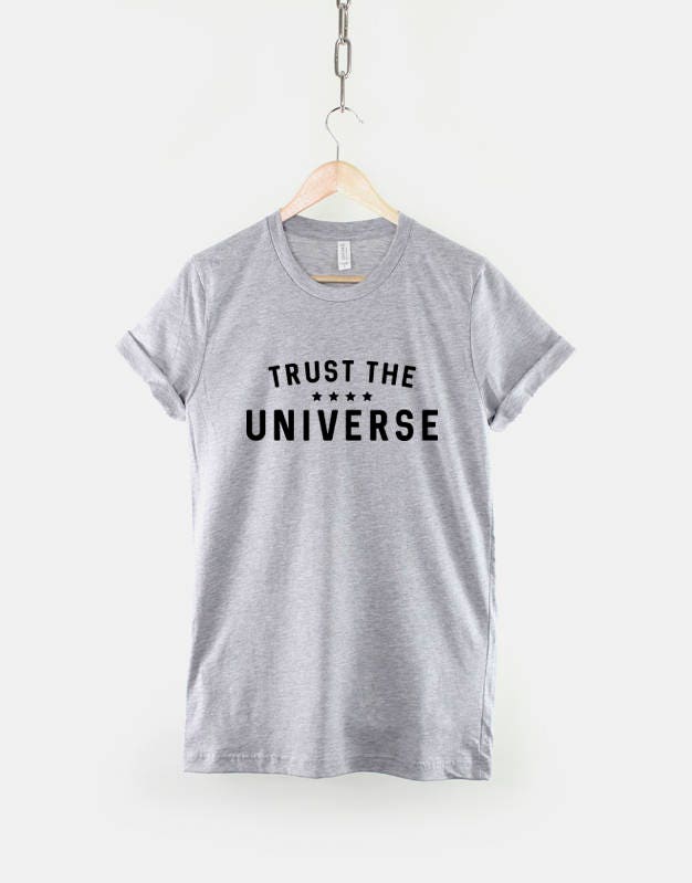 Trust The Universe T-Shirt - Good Vibes Mantra Hippie Slogan T Shirt