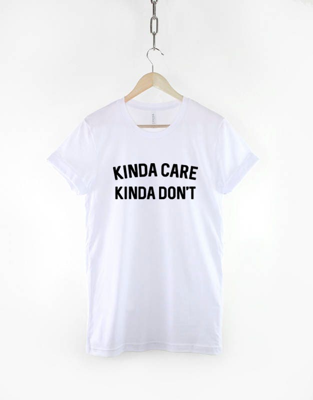 Kinda Care Kinda Don't T-Shirt