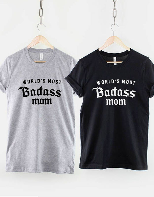 Badass Mom Shirt - Badass Mum T-Shirt - World's Most Badass Mom - Mum T-Shirt Mother Mothers Day T Shirt