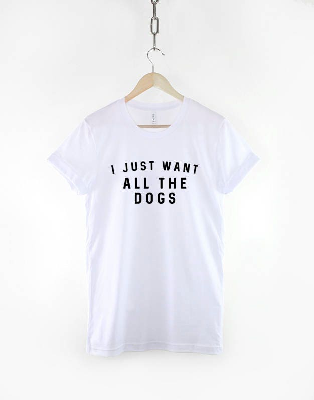 I Just Want All The Dogs Shirt - Dog Lover Walking T-Shirt