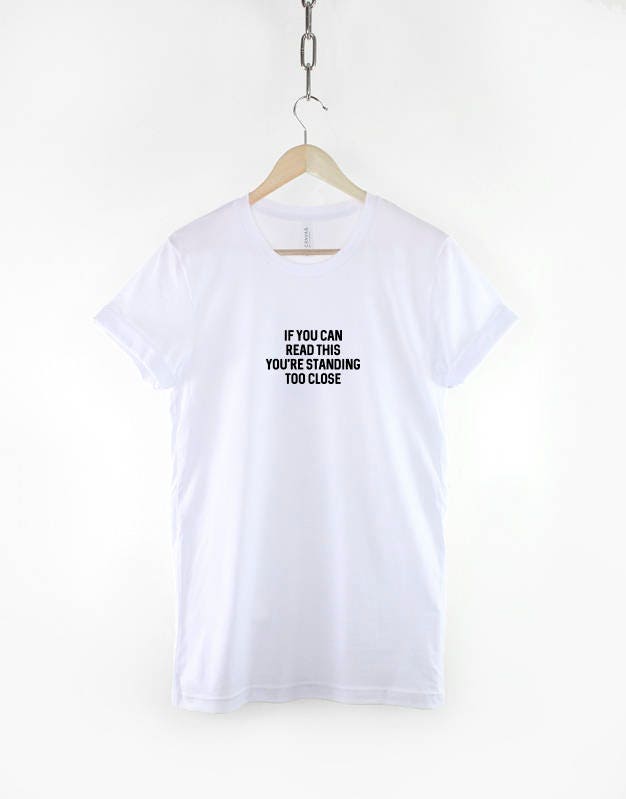 If You Can Read This You're Standing Too Close T-Shirt - Social Distancing Personal Space Slogan T-Shirt