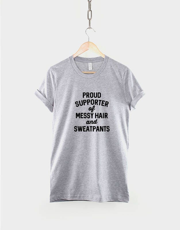 Proud Supporter Of Messy Hair And Sweatpants T-Shirt