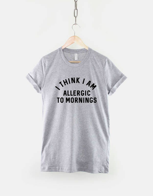 I Think I Am Allergic To Mornings T-Shirt - Nap Morning Napping Person Sleepy Lazy Sleep Bed T Shirt