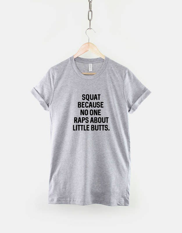 Squat Because No On Raps About Little Butts - Fitness Squats Gym T-Shirt