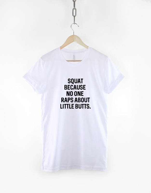 Squat Because No On Raps About Little Butts - Fitness Squats Gym T-Shirt