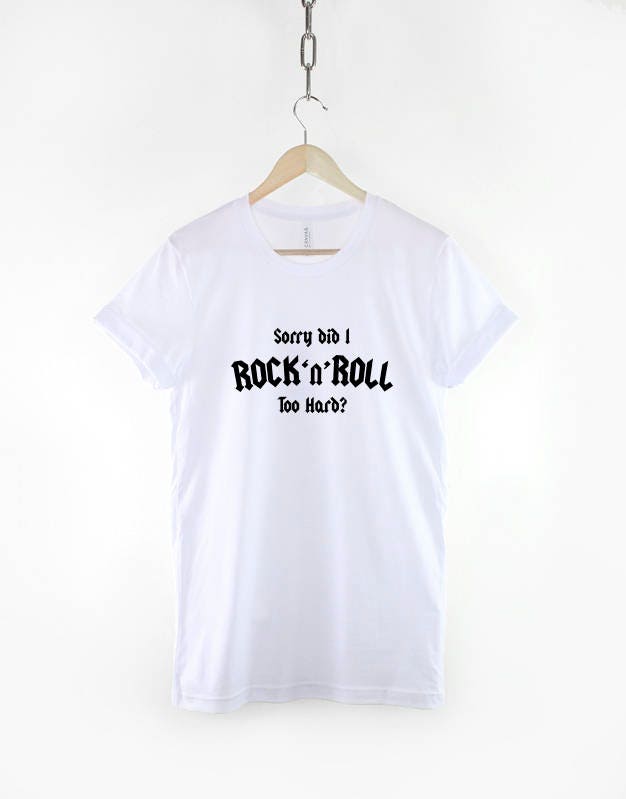 Rock And Roll T-Shirt - Rock n Roll Shirt - Guitar Player T-Shirt - Sorry Did I Rock and Roll Too Hard Shirt - Band Shirt - Rock Music Shirt