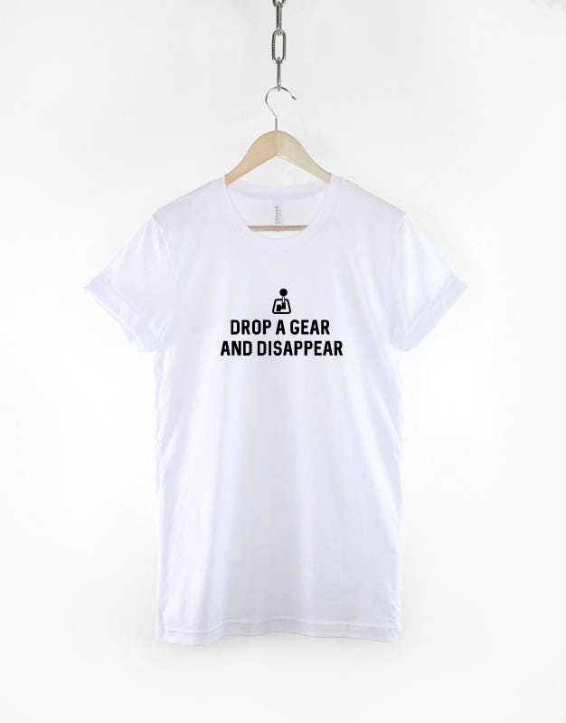 Drop a Gear and Disappear - Mechanic T-Shirt - Gear Head T-shirt