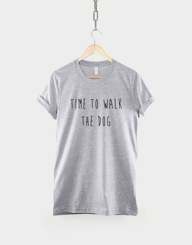 Time To Walk The Dog T-Shirt - Dog Person Shirt