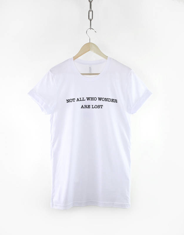 Not All Who Wonder Are Lost T-Shirt - Hiking T-Shirt - Traveler Shirt - Wanderlust T-Shirt