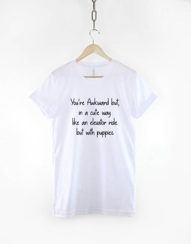 You're Awkward but In A Cute Way - Geeky T-Shirt