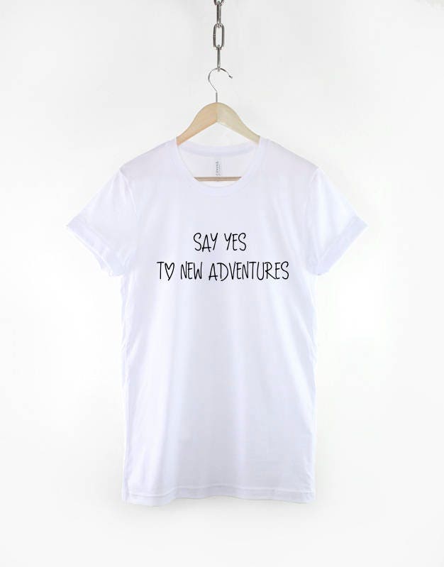 Say Yes! To New Adventures T-Shirt