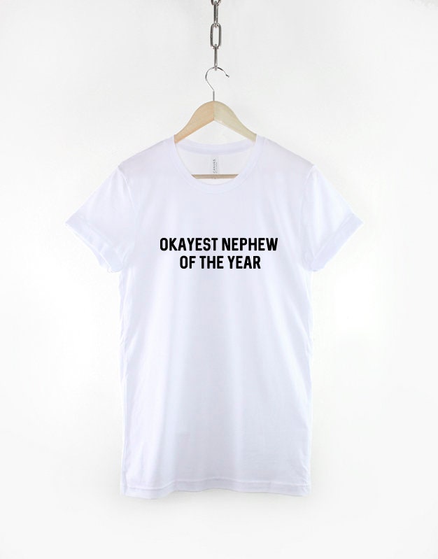 Nephew T-Shirt - Okayest Nephew of the Year Shirt - Funny Nephew Shirt