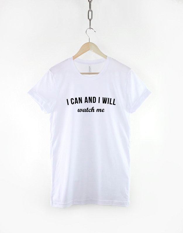 I Can I Will Watch Me - Inspirational Determination T-Shirt