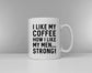 I Like My Coffee How I Like My Men... Stong - Coffee Mug - Secret Santa Gift Idea