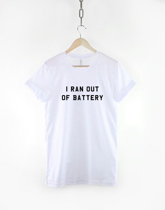 I Ran Out Of Battery T Shirt - Funny Slogan Hungover Lazy Day TShirt