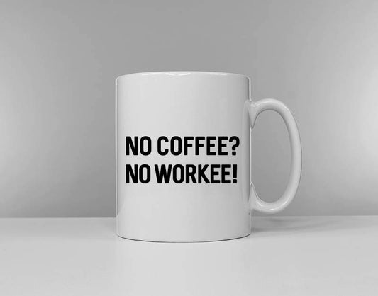 No Coffee No Workee Coffee Mug - Funny Work Boss Colleague Coffee Mug