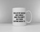 99% Of My Socks Are Single And You Don't See Them Crying About It - Funny Slogan Mug