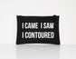 I Came I Saw I Contoured - Makeup Cosmetic Accessory Pouch