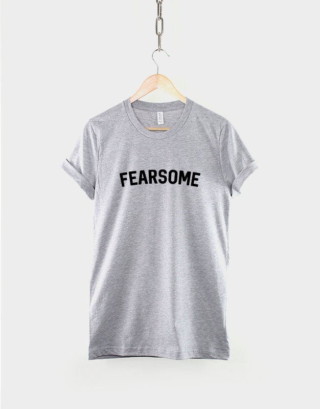 Fearsome Female Empowerment Shirt - Motivational Feminist Slogan T-Shirt