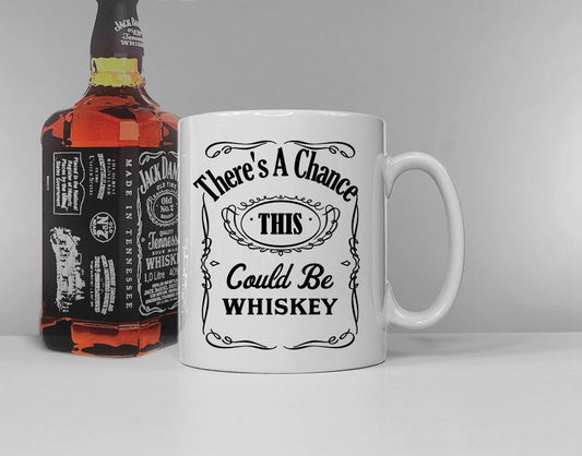 Whiskey Mug - Theres A Chance This Could Be Whiskey - Stressed Dad Uncle Brother Grandad Coffee Tea Ceramic Mug Cup