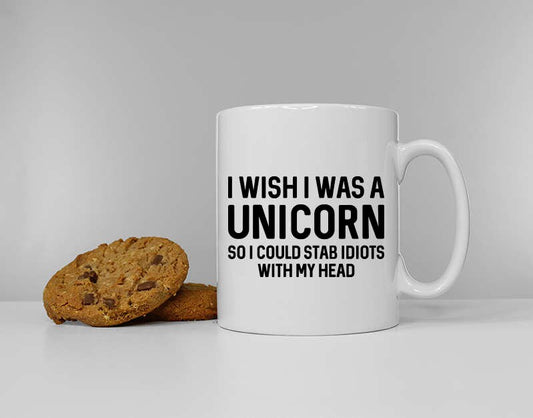 Unicorn Coffee Mug - I Wish I Was A Unicorn So I Could Stab Idiots With My Head Cup