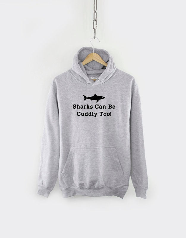 Shark Gift - Sharks Can Be Cuddly Too Hoodie - Scuba Diver Hoody Gift - Shark Lover Deep Sea Diver