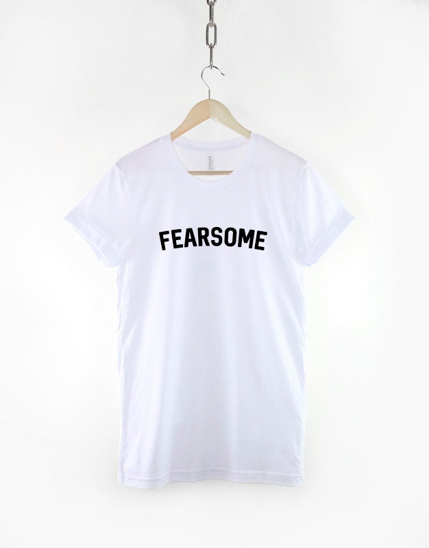 Fearsome Female Empowerment Shirt - Motivational Feminist Slogan T-Shirt