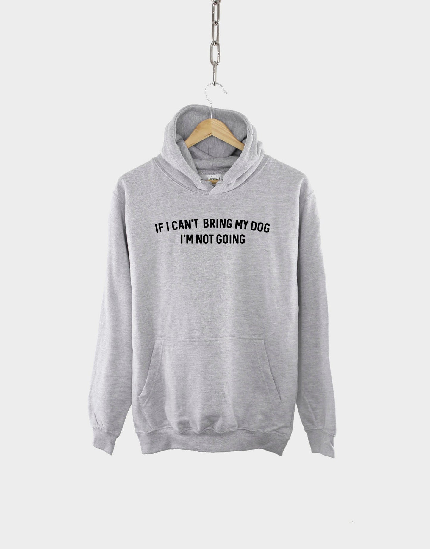 If I Can't Bring My Dog I'm Not Going Hoodie - Dog Mom Gift - Dog Owner Hoodie