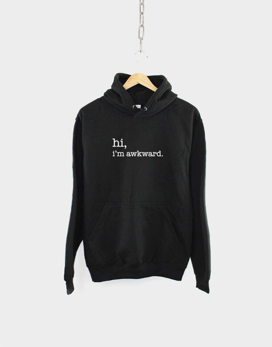 Hi I'm Awkward Hoodie - Best Friend Gift - Girl Friend Gift - Gift For Her - Tumblr Hooded Sweater - Socially Awkward