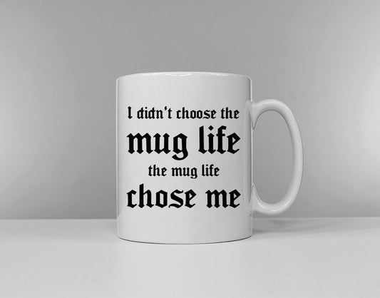 I Didn't Choose The Mug Life The Mug Life Chose Me Mug - Thug Mug Stocking Filler