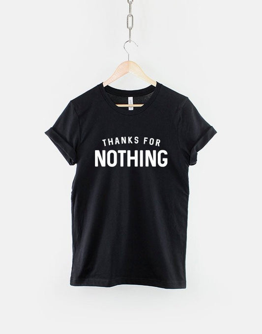 Thanks For Nothing Tshirt - Streetwear Attitude Fashion T-Shirt